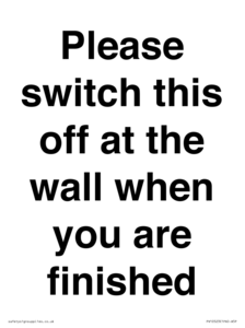 Please switch this off at the wall when you are finished